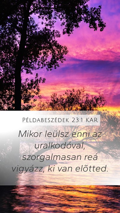 Példabeszédek 23:1 KAR Mobile Phone Wallpaper - Mikor leülsz enni az uralkodóval, szorgalmasan - Mobile Bible Verse Wallpaper