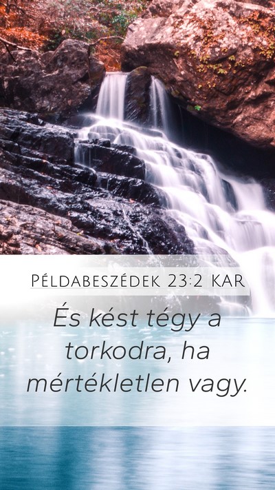 Példabeszédek 23:2 KAR Mobile Phone Wallpaper - És kést tégy a torkodra, ha mértékletlen - Mobile Bible Verse Wallpaper