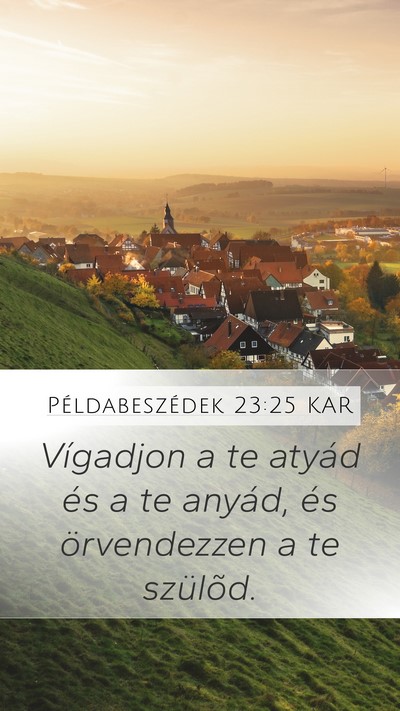 Példabeszédek 23:25 KAR Mobile Phone Wallpaper - Vígadjon a te atyád és a te anyád, és - Mobile Bible Verse Wallpaper