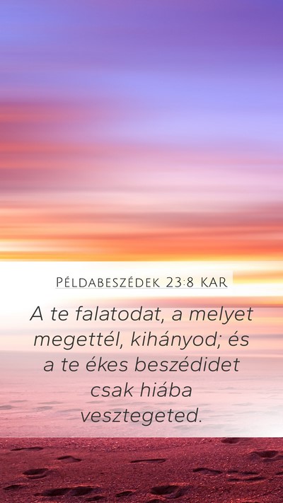Példabeszédek 23:8 KAR Mobile Phone Wallpaper - A te falatodat, a melyet megettél, kihányod; - Mobile Bible Verse Wallpaper
