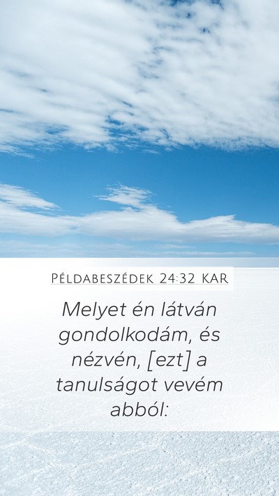Példabeszédek 24:32 KAR Mobile Phone Wallpaper - Melyet én látván gondolkodám, és nézvén, - Mobile Bible Verse Wallpaper