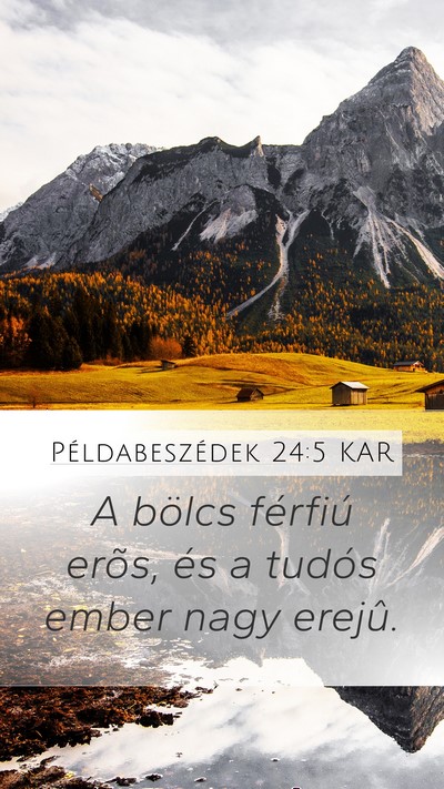 Példabeszédek 24:5 KAR Mobile Phone Wallpaper - A bölcs férfiú erõs, és a tudós ember nagy - Mobile Bible Verse Wallpaper