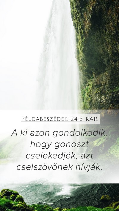 Példabeszédek 24:8 KAR Mobile Phone Wallpaper - A ki azon gondolkodik, hogy gonoszt cselekedjék, - Mobile Bible Verse Wallpaper