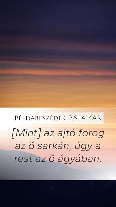 Példabeszédek 26:14 KAR Mobile Phone Wallpaper - [Mint] az ajtó forog az õ sarkán, úgy a rest - Mobile Bible Verse Wallpaper