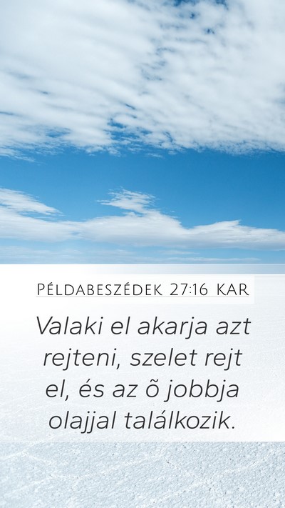 Példabeszédek 27:16 KAR Mobile Phone Wallpaper - Valaki el akarja azt rejteni, szelet rejt el, és - Mobile Bible Verse Wallpaper