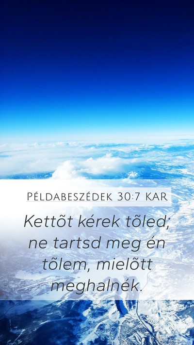 Példabeszédek 30:7 KAR Mobile Phone Wallpaper - Kettõt kérek tõled; ne tartsd meg én tõlem, - Mobile Bible Verse Wallpaper