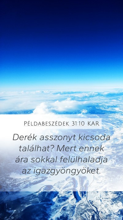 Példabeszédek 31:10 KAR Mobile Phone Wallpaper - Derék asszonyt kicsoda találhat? Mert ennek - Mobile Bible Verse Wallpaper
