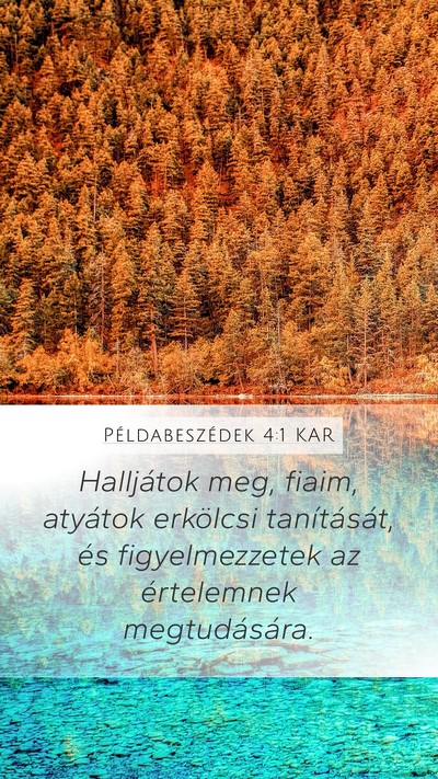 Példabeszédek 4:1 KAR Mobile Phone Wallpaper - Halljátok meg, fiaim, atyátok erkölcsi - Mobile Bible Verse Wallpaper