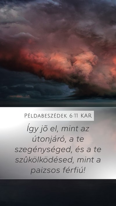 Példabeszédek 6:11 KAR Mobile Phone Wallpaper - Így jõ el, mint az útonjáró, a te - Mobile Bible Verse Wallpaper