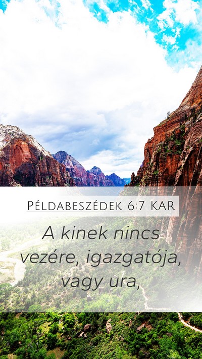 Példabeszédek 6:7 KAR Mobile Phone Wallpaper - A kinek nincs vezére, igazgatója, vagy - Mobile Bible Verse Wallpaper