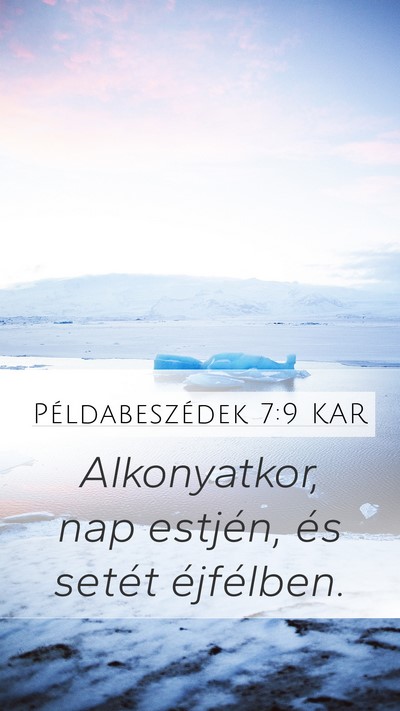 Példabeszédek 7:9 KAR Mobile Phone Wallpaper - Alkonyatkor, nap estjén, és setét - Mobile Bible Verse Wallpaper