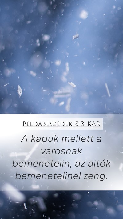 Példabeszédek 8:3 KAR Mobile Phone Wallpaper - A kapuk mellett a városnak bemenetelin, az - Mobile Bible Verse Wallpaper