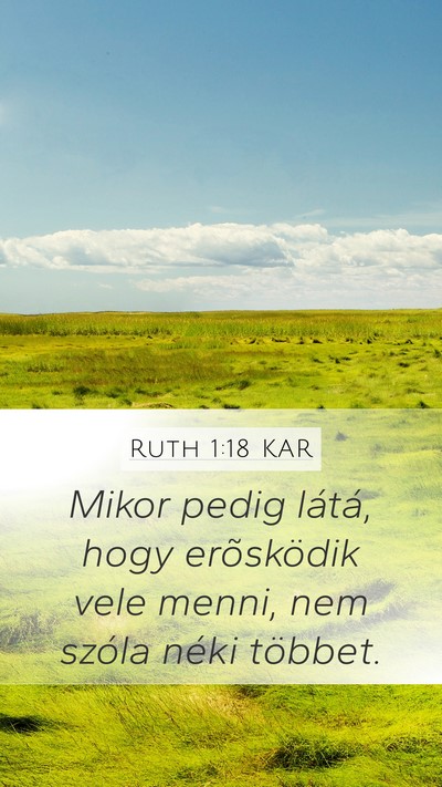 Ruth 1:18 KAR Mobile Phone Wallpaper - Mikor pedig látá, hogy erõsködik vele menni, - Mobile Bible Verse Wallpaper