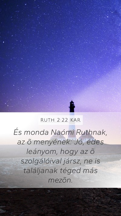 Ruth 2:22 KAR Mobile Phone Wallpaper - És monda Naómi Ruthnak, az õ menyének: Jó, - Mobile Bible Verse Wallpaper