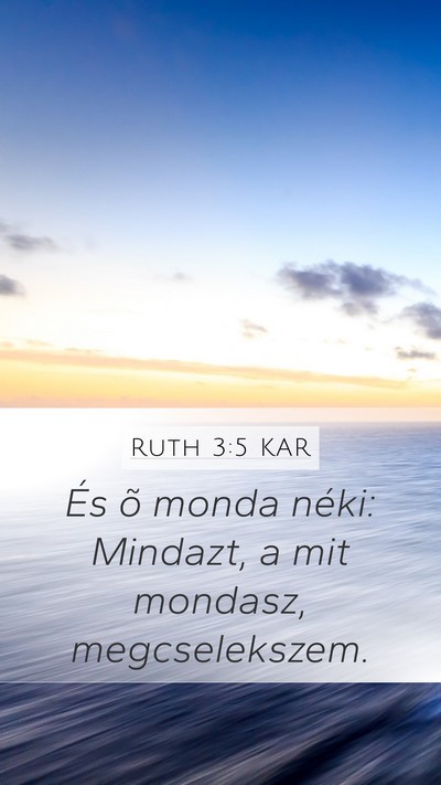 Ruth 3:5 KAR Mobile Phone Wallpaper - És õ monda néki: Mindazt, a mit mondasz, - Mobile Bible Verse Wallpaper