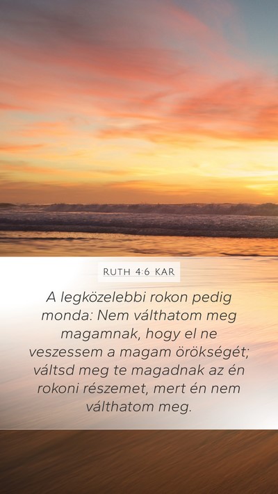 Ruth 4:6 KAR Mobile Phone Wallpaper - A legközelebbi rokon pedig monda: Nem válthatom - Mobile Bible Verse Wallpaper