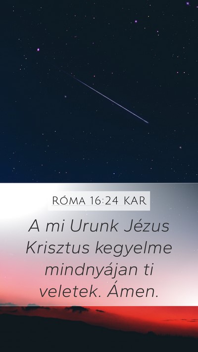 Róma 16:24 KAR Mobile Phone Wallpaper - A mi Urunk Jézus Krisztus kegyelme mindnyájan - Mobile Bible Verse Wallpaper