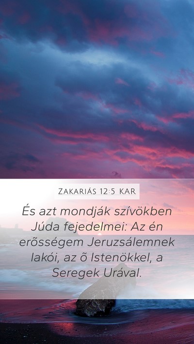 Zakariás 12:5 KAR Mobile Phone Wallpaper - És azt mondják szívökben Júda fejedelmei: Az - Mobile Bible Verse Wallpaper