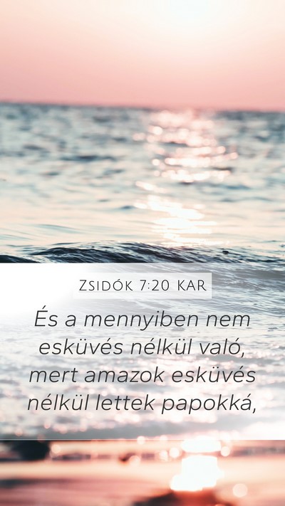 Zsidók 7:20 KAR Mobile Phone Wallpaper - És a mennyiben nem esküvés nélkül való, - Mobile Bible Verse Wallpaper