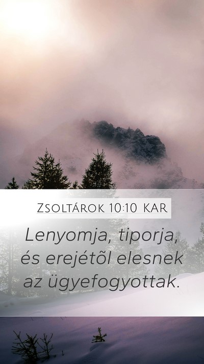 Zsoltárok 10:10 KAR Mobile Phone Wallpaper - Lenyomja, tiporja, és erejétõl elesnek az - Mobile Bible Verse Wallpaper