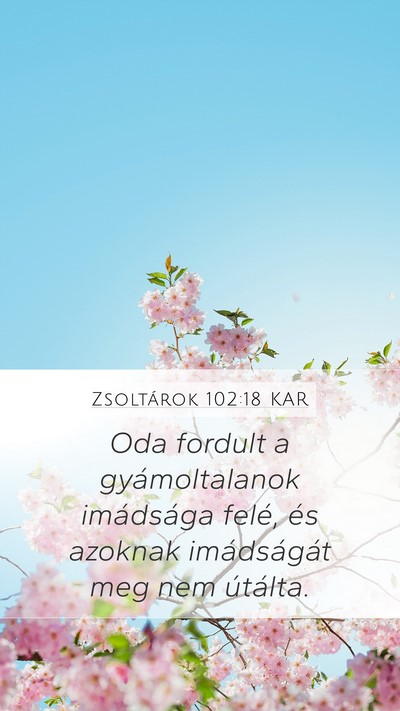 Zsoltárok 102:18 KAR Mobile Phone Wallpaper - Oda fordult a gyámoltalanok imádsága felé, - Mobile Bible Verse Wallpaper