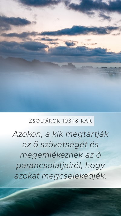 Zsoltárok 103:18 KAR Mobile Phone Wallpaper - Azokon, a kik megtartják az õ szövetségét - Mobile Bible Verse Wallpaper