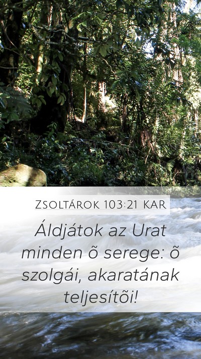 Zsoltárok 103:21 KAR Mobile Phone Wallpaper - Áldjátok az Urat minden õ serege: õ szolgái, - Mobile Bible Verse Wallpaper