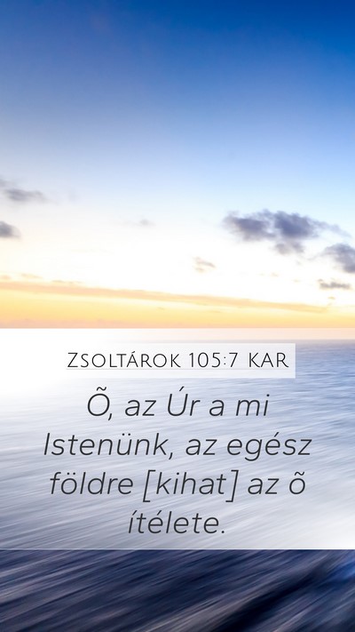 Zsoltárok 105:7 KAR Mobile Phone Wallpaper - Õ, az Úr a mi Istenünk, az egész földre - Mobile Bible Verse Wallpaper