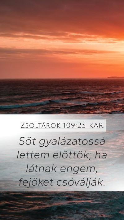 Zsoltárok 109:25 KAR Mobile Phone Wallpaper - Sõt gyalázatossá lettem elõttök; ha látnak - Mobile Bible Verse Wallpaper