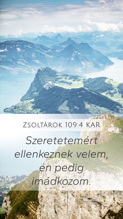 Zsoltárok 109:4 KAR Mobile Phone Wallpaper - Szeretetemért ellenkeznek velem, én pedig - Mobile Bible Verse Wallpaper