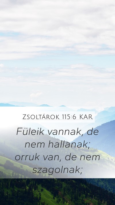 Zsoltárok 115:6 KAR Mobile Phone Wallpaper - Füleik vannak, de nem hallanak; orruk van, de - Mobile Bible Verse Wallpaper
