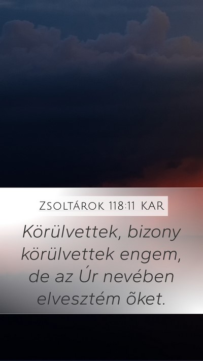 Zsoltárok 118:11 KAR Mobile Phone Wallpaper - Körülvettek, bizony körülvettek engem, de az - Mobile Bible Verse Wallpaper