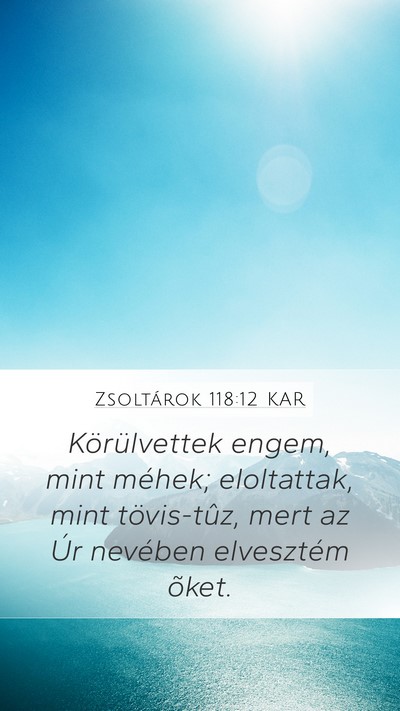Zsoltárok 118:12 KAR Bible Verse Image