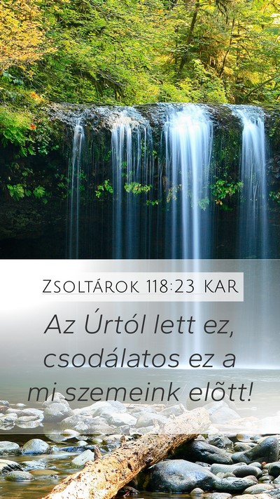 Zsoltárok 118:23 KAR Mobile Phone Wallpaper - Az Úrtól lett ez, csodálatos ez a mi szemeink - Mobile Bible Verse Wallpaper