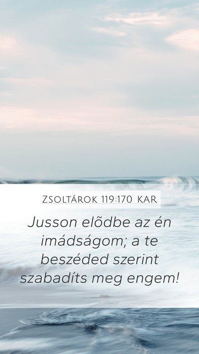 Zsoltárok 119:170 KAR Mobile Phone Wallpaper - Jusson elõdbe az én imádságom; a te beszéded - Mobile Bible Verse Wallpaper