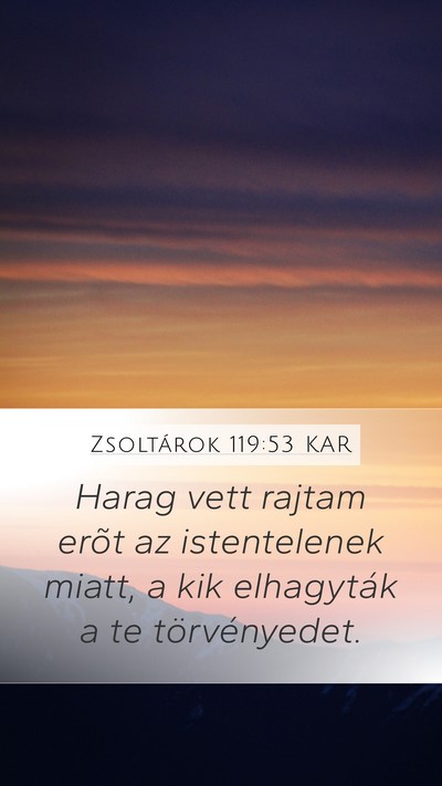 Zsoltárok 119:53 KAR Mobile Phone Wallpaper - Harag vett rajtam erõt az istentelenek miatt, a - Mobile Bible Verse Wallpaper