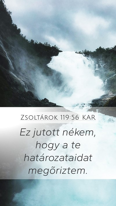 Zsoltárok 119:56 KAR Mobile Phone Wallpaper - Ez jutott nékem, hogy a te határozataidat - Mobile Bible Verse Wallpaper