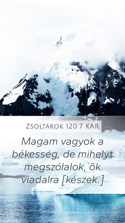 Zsoltárok 120:7 KAR Mobile Phone Wallpaper - Magam vagyok a békesség, de mihelyt - Mobile Bible Verse Wallpaper