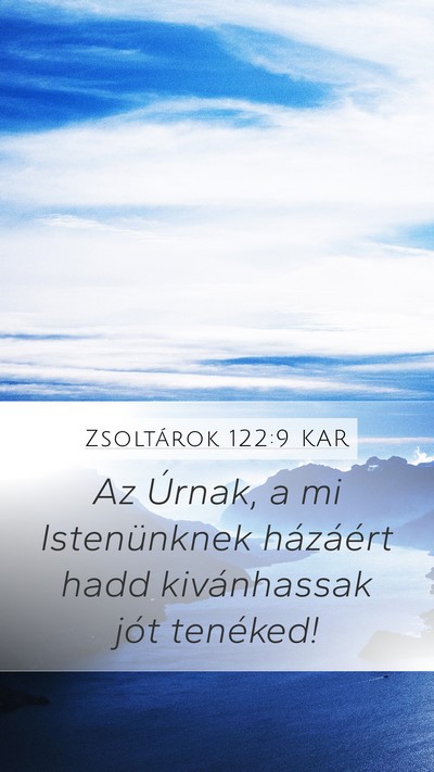 Zsoltárok 122:9 KAR Mobile Phone Wallpaper - Az Úrnak, a mi Istenünknek házáért hadd - Mobile Bible Verse Wallpaper