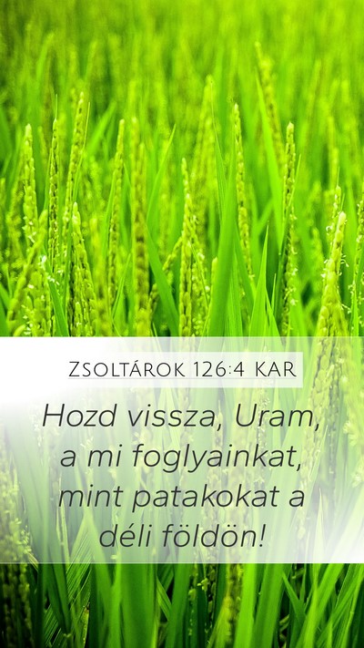 Zsoltárok 126:4 KAR Mobile Phone Wallpaper - Hozd vissza, Uram, a mi foglyainkat, mint - Mobile Bible Verse Wallpaper