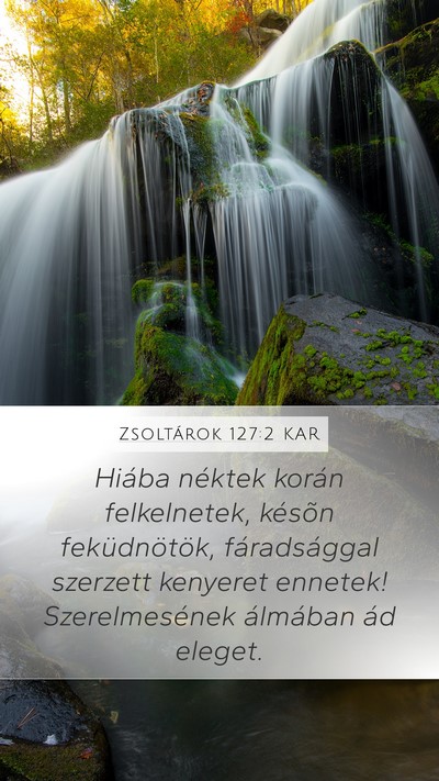 Zsoltárok 127:2 KAR Mobile Phone Wallpaper - Hiába néktek korán felkelnetek, késõn - Mobile Bible Verse Wallpaper