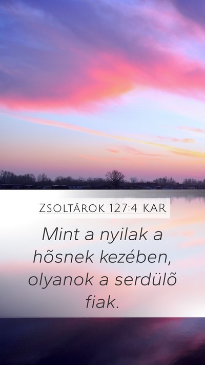 Zsoltárok 127:4 KAR Mobile Phone Wallpaper - Mint a nyilak a hõsnek kezében, olyanok a - Mobile Bible Verse Wallpaper