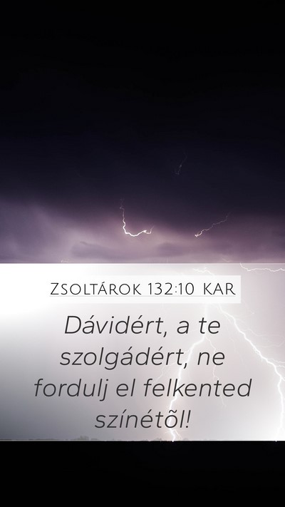 Zsoltárok 132:10 KAR Mobile Phone Wallpaper - Dávidért, a te szolgádért, ne fordulj el - Mobile Bible Verse Wallpaper