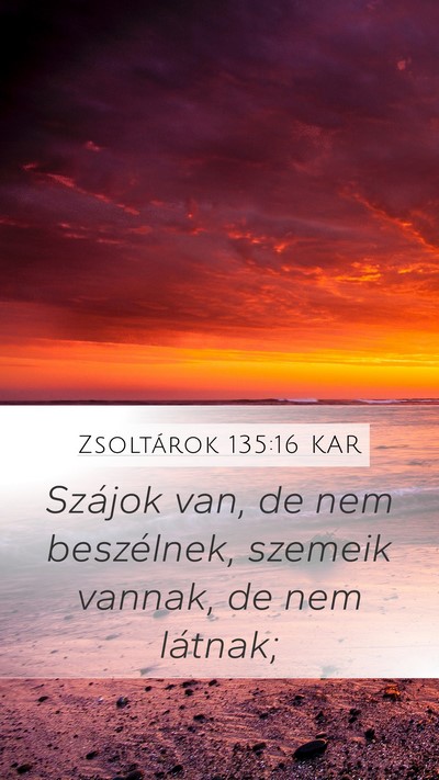 Zsoltárok 135:16 KAR Mobile Phone Wallpaper - Szájok van, de nem beszélnek, szemeik vannak, - Mobile Bible Verse Wallpaper