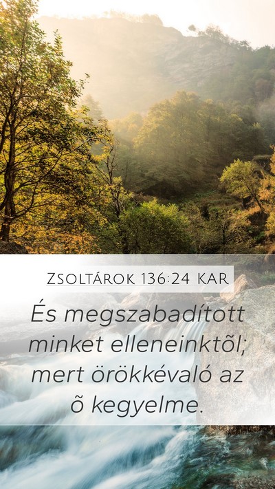 Zsoltárok 136:24 KAR Mobile Phone Wallpaper - És megszabadított minket elleneinktõl; mert - Mobile Bible Verse Wallpaper