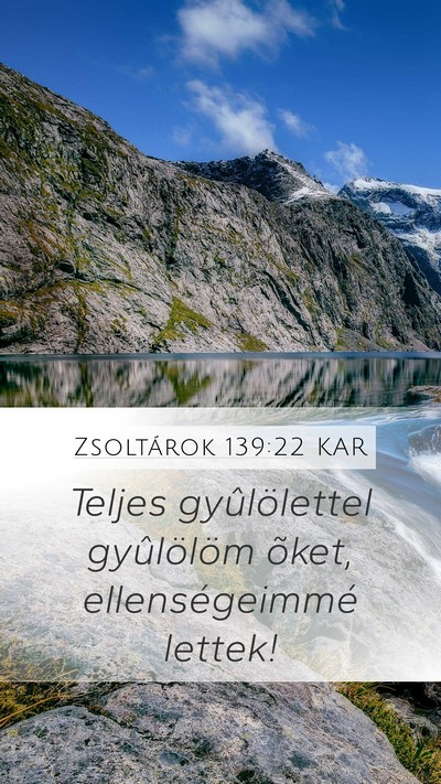 Zsoltárok 139:22 KAR Mobile Phone Wallpaper - Teljes gyûlölettel gyûlölöm õket, - Mobile Bible Verse Wallpaper