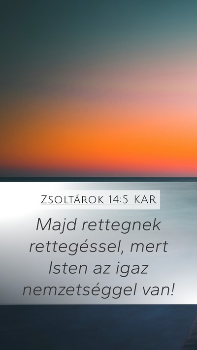 Zsoltárok 14:5 KAR Mobile Phone Wallpaper - Majd rettegnek rettegéssel, mert Isten az igaz - Mobile Bible Verse Wallpaper