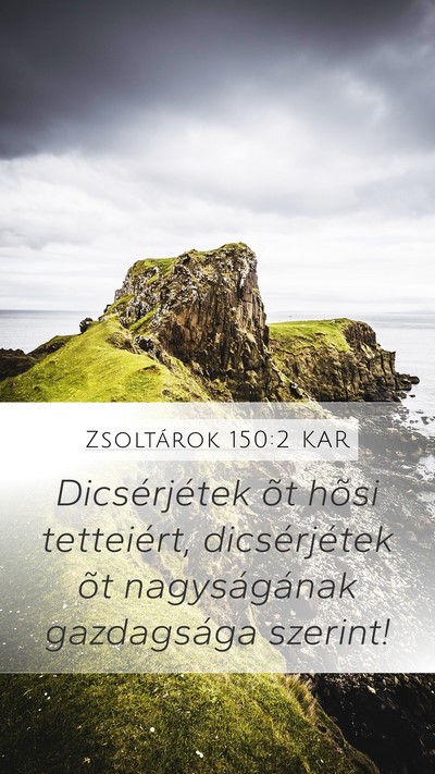 Zsoltárok 150:2 KAR Mobile Phone Wallpaper - Dicsérjétek õt hõsi tetteiért, dicsérjétek - Mobile Bible Verse Wallpaper