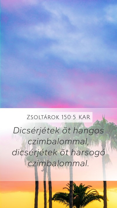 Zsoltárok 150:5 KAR Mobile Phone Wallpaper - Dicsérjétek õt hangos czimbalommal, - Mobile Bible Verse Wallpaper