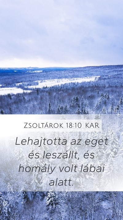 Zsoltárok 18:10 KAR Mobile Phone Wallpaper - Lehajtotta az eget és leszállt, és homály - Mobile Bible Verse Wallpaper